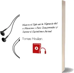 Descargar AudioLibro Marx en el Siglo Xxi. la Vigencia Del(Os) Marxismo(S) para Comprender y Superar el Capitalismo Actual de Tomás Moulián año 2011