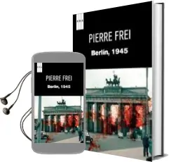 Descargar AudioLibro Berlin 1945 de Pierre Frei año 2011