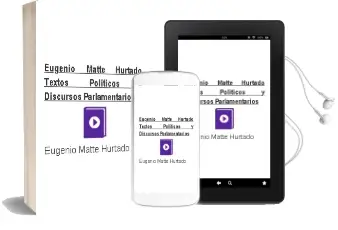 Descargar AudioLibro Eugenio Matte Hurtado. Textos Políticos y Discursos Parlamentarios de Eugenio Matte Hurtado año 2011