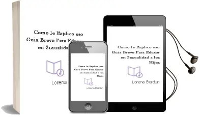 Descargar AudioLibro Cómo le Explico Eso. Guía Breve para Educar en Sexualidad a los Hijos de Lorena Berdún año 2011