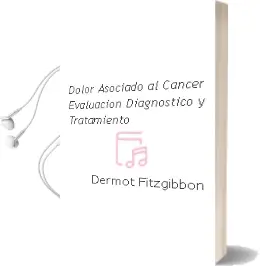Descargar AudioLibro Dolor Asociado al Cancer. Evaluacion, Diagnostico y Tratamiento de Dermot Fitzgibbon año 2011