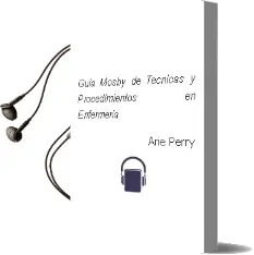 Descargar AudioLibro Guia Mosby de Tecnicas y Procedimientos en Enfermeria de Arie Perry año 2011