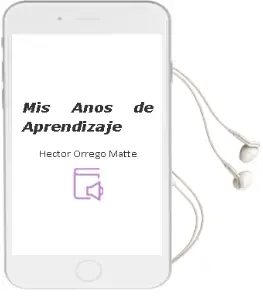 Descargar AudioLibro Mis Años de Aprendizaje de Héctor Orrego Matte año 2011