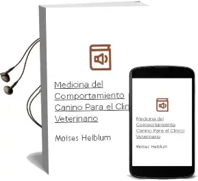Descargar AudioLibro Medicina del Comportamiento Canino para el Clinico Veterinario de Moises Heiblum año 2011
