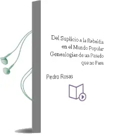 Descargar AudioLibro Del Suplicio a la Rebeldía en el Mundo Popular. Genealogías de un Pasado que no Pasa de Pedro Rosas año 2011
