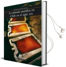 Descargar AudioLibro La Minería Metálica de Chile en el Siglo xx de Augusto Millán año 2011
