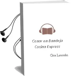 Descargar AudioLibro Cenar en Bandeja (Cocina Express) de Cris Lincoln año 2011
