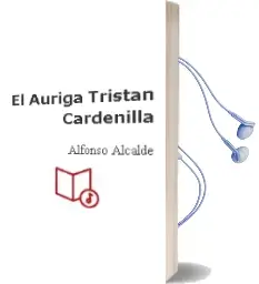 Descargar AudioLibro El Auriga Tristán Cardenilla de Alfonso Alcalde año 2011