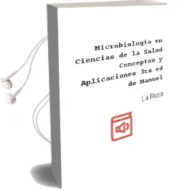 Descargar AudioLibro Microbiologia en Ciencias de la Salud. Conceptos y Aplicaciones , 3Ra. ed. de Manuel De La Rosa año 2011