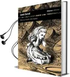 Descargar AudioLibro A Traves del Espejo y lo que Alicia Encontro al Otro Lado de Lewis Carroll año 2011