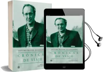 Descargar AudioLibro Crónicas de Viaje de Arturo Matte Alessandri año 2011