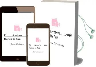 Descargar AudioLibro El Hombre que Nunca lo fue de Sara Grissom año 2012