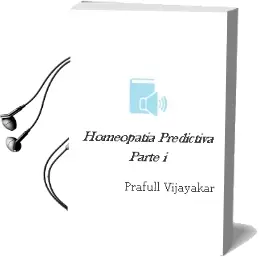 Descargar AudioLibro Homeopatia Predictiva - Parte i de Prafull Vijayakar año 2012