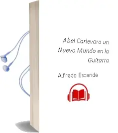 Descargar AudioLibro Abel Carlevaro. un Nuevo Mundo en la Guitarra de Alfredo Escande año 2012