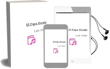 Descargar AudioLibro El Papa Borgia de Lola Galán año 2012