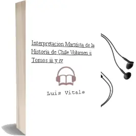 Descargar AudioLibro Interpretación Marxista de la Historia de Chile Volumen ii (Tomos iii y iv) de Luis Vitale año 2012