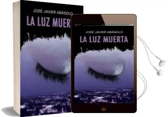 Descargar AudioLibro La luz Muerta de Jose Javier Abasolo año 2012