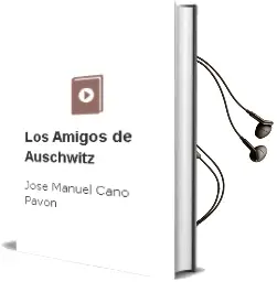 Descargar AudioLibro Los Amigos de Auschwitz de Jose Manuel Cano Pavon año 2012