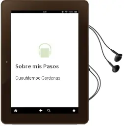 Descargar AudioLibro Sobre mis Pasos de Cuauhtémoc Cárdenas año 2012