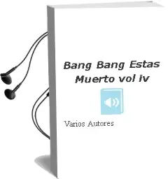 Descargar AudioLibro ¡Bang, Bang, Estas Muerto! (Vol. iv) de Varios Autores año 2012