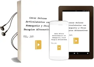Descargar AudioLibro Curar Dolores Articulatorios con Homeopatia y Otras Terapias Alternativas de Ritu Jain año 2012