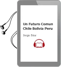 Descargar AudioLibro Un Futuro Común. Chile, Bolivia, Perú de Sergio Bitar año 2012