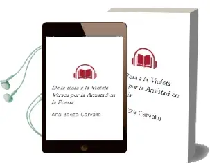 Descargar AudioLibro De la Rosa a la Violeta (Versos por la Amistad en la Poesía) de Ana Baeza Carvallo año 2012