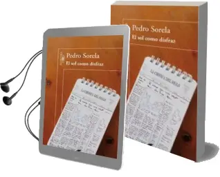 Descargar AudioLibro El sol Como Disfraz de Pedro Sorela año 2012