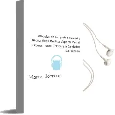 Descargar AudioLibro Vinculos de noc y nic a Nanda-I y Diagnosticos Medicos. Soporte para el Razonamiento Critico y la Calidad de los Cuidados de Marion Johnson año 2012