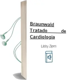 Descargar AudioLibro Braunwald Tratado de Cardiologia de Libby Zipes año 2012