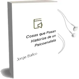 Descargar AudioLibro Cosas que Pasan. Historias de un Psicoanalista de Jorge Bafico año 2012