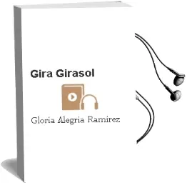 Descargar AudioLibro Gira Girasol de Gloria Alegría Ramírez año 2012