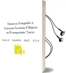 Descargar AudioLibro Historia, Geografía y Ciencias Sociales. 8° Básico. sé Protagonista.Texto  de Luis Landa Del Río año 2012