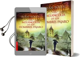 Descargar AudioLibro La Melancolia de los Hombre Pajaro de Juan Bolea año 2012