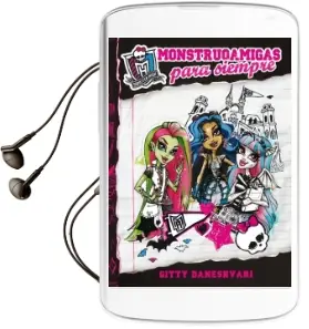 Descargar AudioLibro Monster High. Monstruoamigas para Siempre de Gitty Daneshvary año 2012