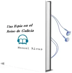 Descargar AudioLibro Una Espía en el Reino de Galicia de Manuel Rivas año 2012