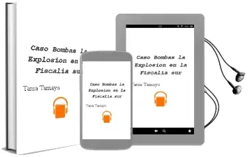 Descargar AudioLibro Caso Bombas. la Explosión en la Fiscalía sur de Tania Tamayo año 2012