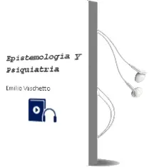 Descargar AudioLibro Epistemologia y Psiquiatria de Emilio Vaschetto año 2012