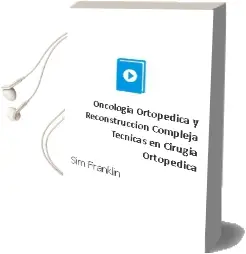 Descargar AudioLibro Oncologia Ortopedica y Reconstruccion Compleja . Tecnicas en Cirugia Ortopedica de Sim Franklin año 2012