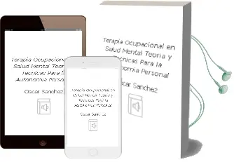 Descargar AudioLibro Terapia Ocupacional en Salud Mental. Teoria y Tecnicas para la Autonomia Personal de Óscar Sanchez año 2012