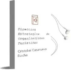 Descargar AudioLibro Dirección Estratégica de Organizaciones Turísticas de Cristóbal Casanueva Rocha año 2012