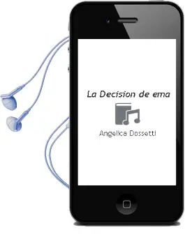 Descargar AudioLibro La Decisión de ema de Angélica Dossetti año 2012