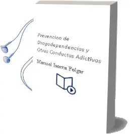 Descargar AudioLibro Prevención de Drogodependencias y Otras Conductas Adictivas de Manuel Isorna Folgar año 2012
