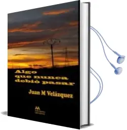 Descargar AudioLibro Algo que Nunca Debio Pasar de Juan M. Velazquez año 2012