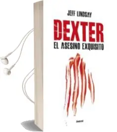 Descargar AudioLibro Dexter. el Asesino Exquisito de Jeffry Lindsay año 2012