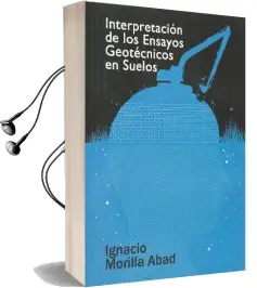 Descargar AudioLibro Interpretación de Ensayos Geotécnicos en Suelos de Ignacio Morilla Abad año 2012