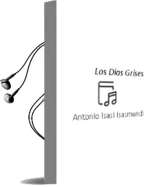 Descargar AudioLibro Los Días Grises de Antonio Isasi Isasmendi año 2012
