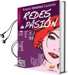 Descargar AudioLibro Redes de Pasión de Raquel Antunez Cazorla año 2012