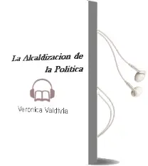 Descargar AudioLibro La Alcaldización de la Política de Verónica Valdivia año 2012