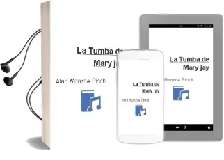 Descargar AudioLibro La Tumba de Mary jay de Alan Monroe Finch año 2012